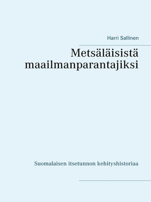 cover image of Metsäläisistä maailmanparantajiksi